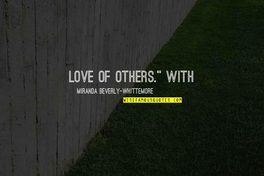 Jealous Ex Wives Quotes By Miranda Beverly-Whittemore: love of others." With