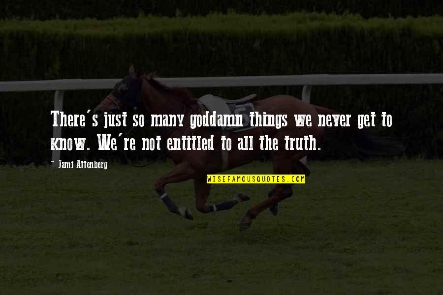 Jealous Females Instagram Quotes By Jami Attenberg: There's just so many goddamn things we never Jealous Females Instagram Quotes By Jami Attenberg: There's just so many goddamn things we never