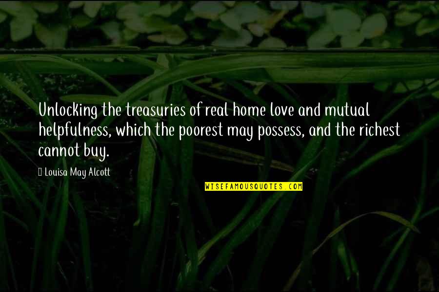 Jealous Men Quotes By Louisa May Alcott: Unlocking the treasuries of real home love and