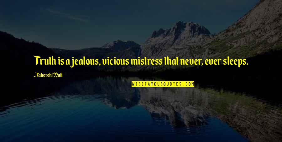 Jealous Mistress Quotes By Tahereh Mafi: Truth is a jealous, vicious mistress that never,