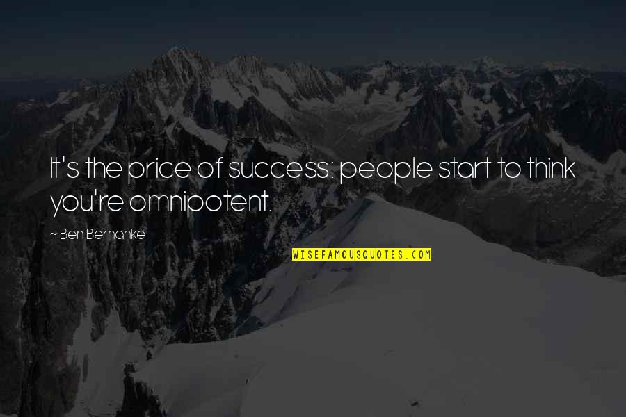 Jealous Of Another Woman Quotes By Ben Bernanke: It's the price of success: people start to