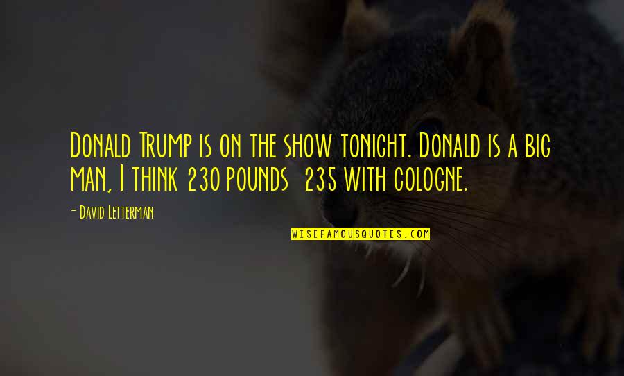 Jealous Of Couples Quotes By David Letterman: Donald Trump is on the show tonight. Donald Jealous Of Couples Quotes By David Letterman: Donald Trump is on the show tonight. Donald