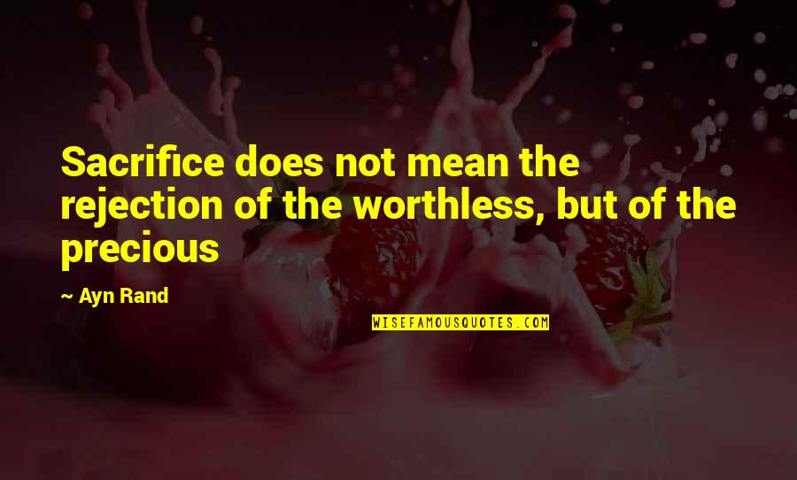 Jealous Of Happy Couple Quotes By Ayn Rand: Sacrifice does not mean the rejection of the