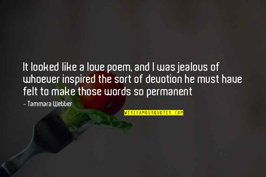 Jealous Of Love Quotes By Tammara Webber: It looked like a love poem, and I