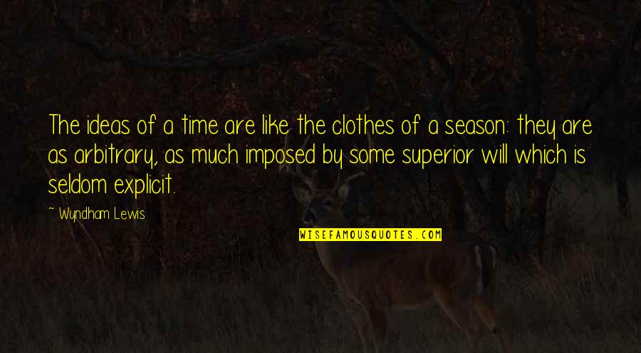 Jealous Of Our Friendship Quotes By Wyndham Lewis: The ideas of a time are like the Jealous Of Our Friendship Quotes By Wyndham Lewis: The ideas of a time are like the