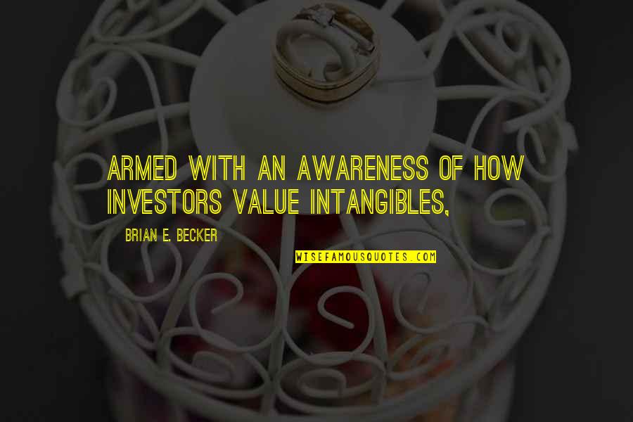 Jealous Of Our Relationship Quotes By Brian E. Becker: Armed with an awareness of how investors value