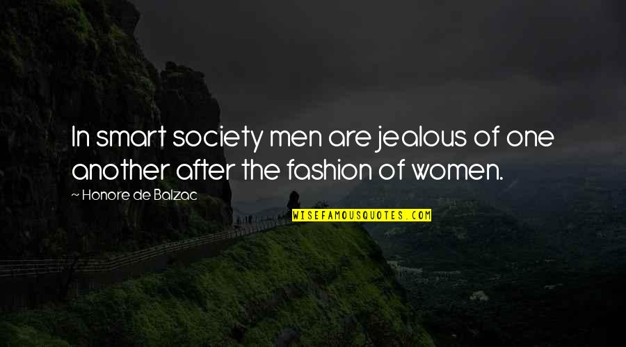 Jealous Of Quotes By Honore De Balzac: In smart society men are jealous of one