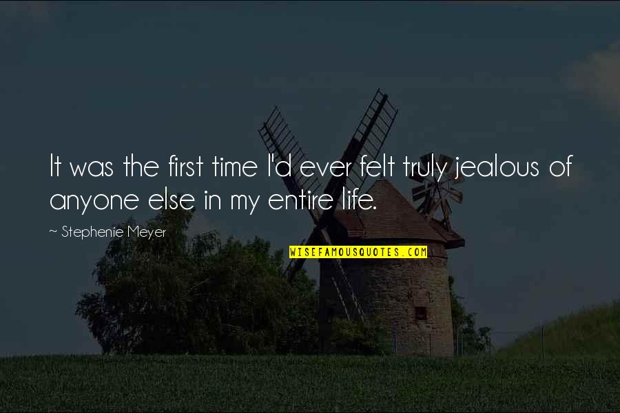 Jealous Of Quotes By Stephenie Meyer: It was the first time I'd ever felt