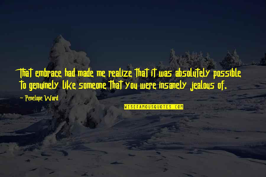 Jealous Of You Quotes By Penelope Ward: That embrace had made me realize that it