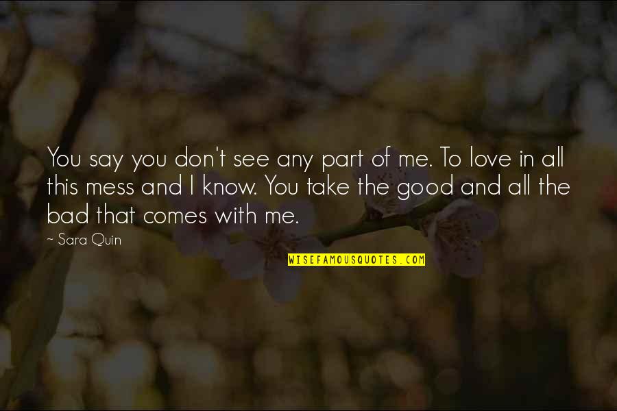 Jealous Of You Quotes By Sara Quin: You say you don't see any part of