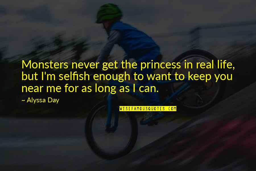 Jealous Siblings Quotes By Alyssa Day: Monsters never get the princess in real life, Jealous Siblings Quotes By Alyssa Day: Monsters never get the princess in real life,