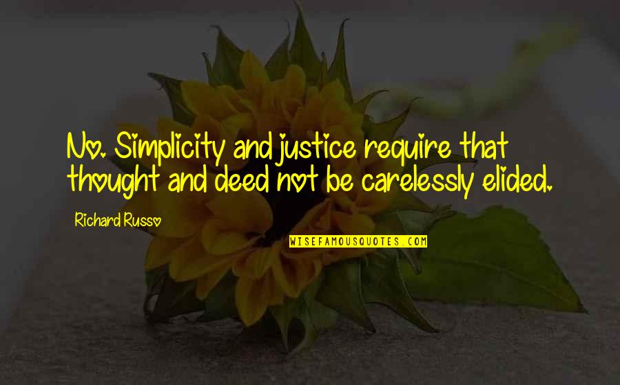 Jealous Sisters Quotes By Richard Russo: No. Simplicity and justice require that thought and