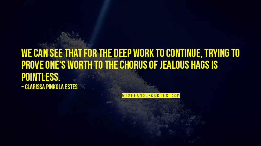 Jealous Women Quotes By Clarissa Pinkola Estes: We can see that for the deep work