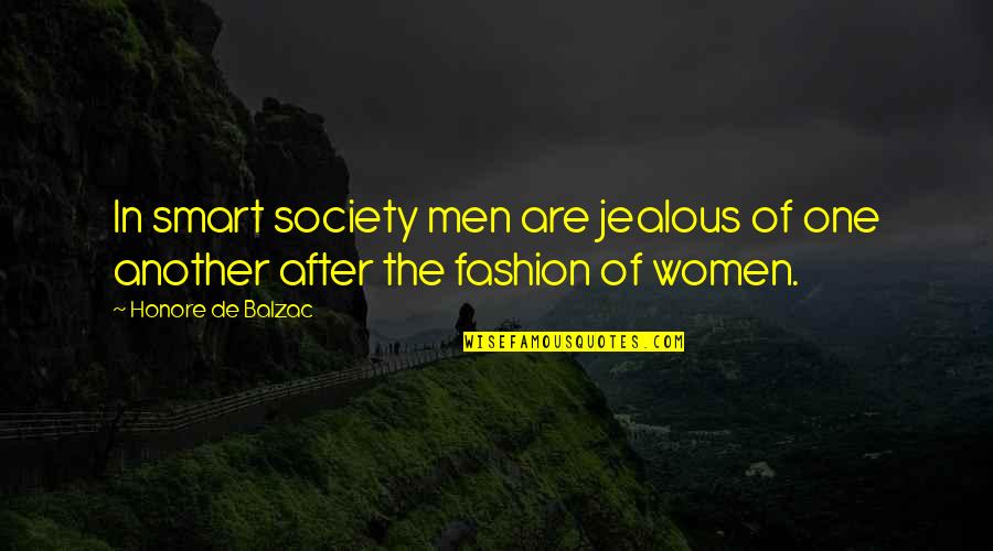 Jealous Women Quotes By Honore De Balzac: In smart society men are jealous of one