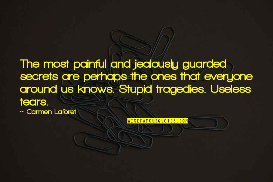 Jealously Quotes By Carmen Laforet: The most painful and jealously guarded secrets are