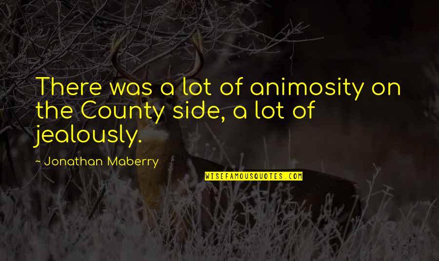 Jealously Quotes By Jonathan Maberry: There was a lot of animosity on the