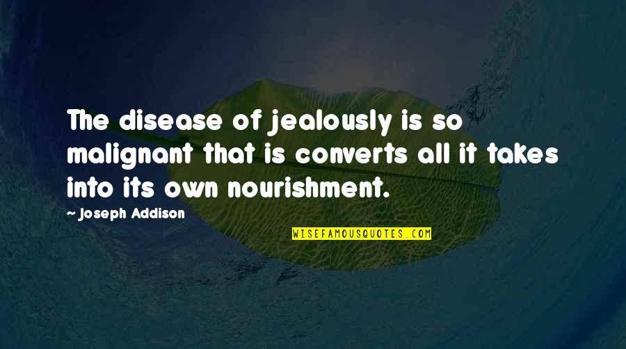 Jealously Quotes By Joseph Addison: The disease of jealously is so malignant that