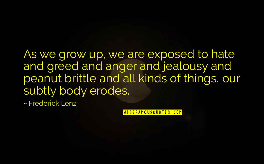 Jealousy And Greed Quotes By Frederick Lenz: As we grow up, we are exposed to