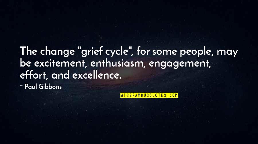 Jealousy And Success Quotes By Paul Gibbons: The change "grief cycle", for some people, may Jealousy And Success Quotes By Paul Gibbons: The change "grief cycle", for some people, may