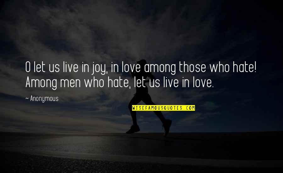 Jealousy Funny Quotes By Anonymous: O let us live in joy, in love