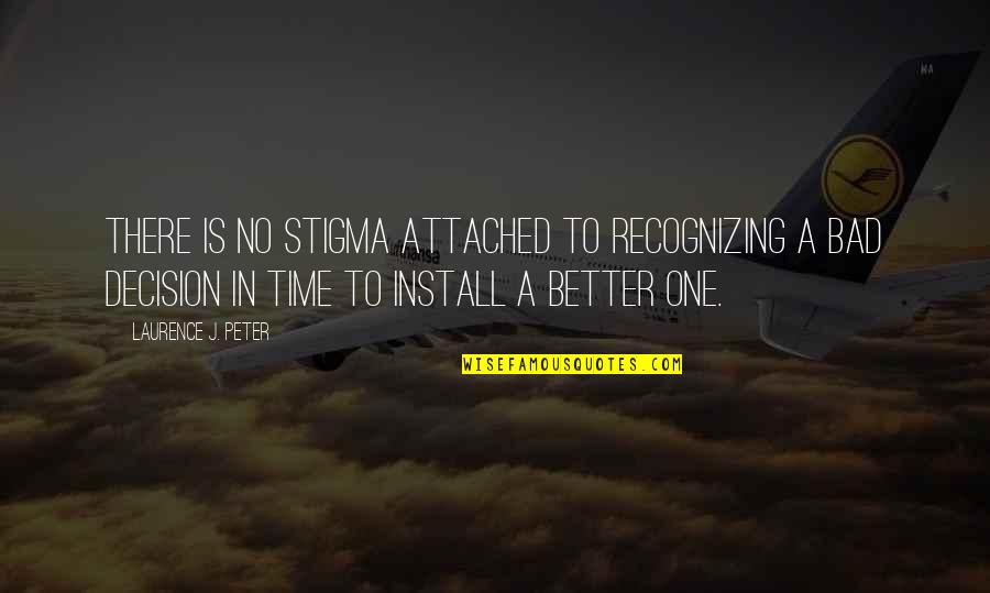 Jealousy Funny Quotes By Laurence J. Peter: There is no stigma attached to recognizing a