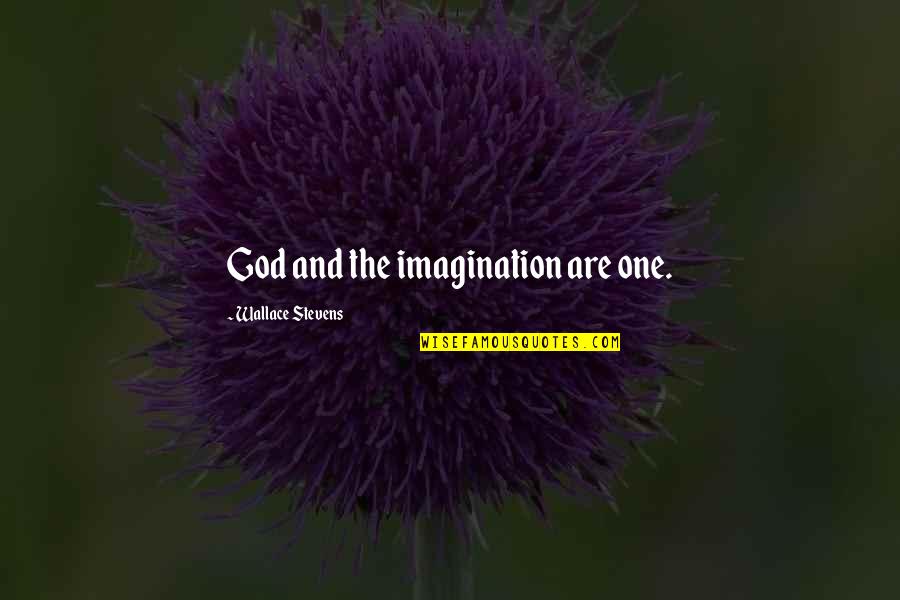 Jealousy In Family Quotes By Wallace Stevens: God and the imagination are one. Jealousy In Family Quotes By Wallace Stevens: God and the imagination are one.