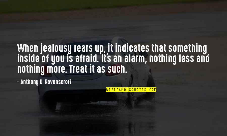 Jealousy In Relationships Quotes By Anthony D. Ravenscroft: When jealousy rears up, it indicates that something
