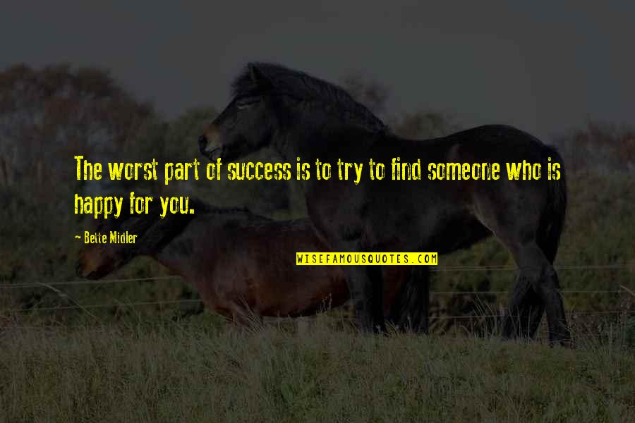 Jealousy Of Success Quotes By Bette Midler: The worst part of success is to try