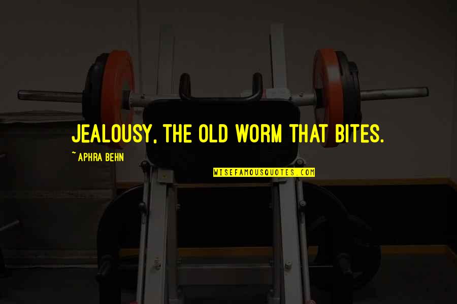 Jealousy Quotes By Aphra Behn: Jealousy, the old worm that bites. Jealousy Quotes By Aphra Behn: Jealousy, the old worm that bites.