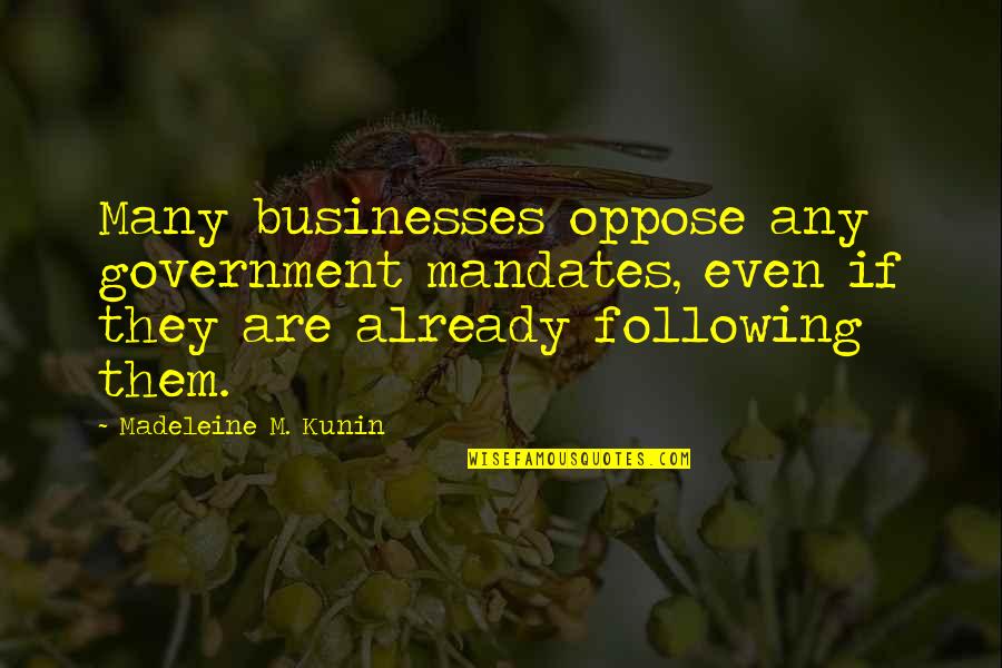 Jealousy Shakespeare Quotes By Madeleine M. Kunin: Many businesses oppose any government mandates, even if Jealousy Shakespeare Quotes By Madeleine M. Kunin: Many businesses oppose any government mandates, even if