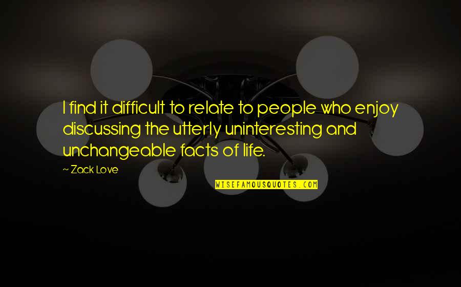 Jealousy Tagalog Quotes By Zack Love: I find it difficult to relate to people