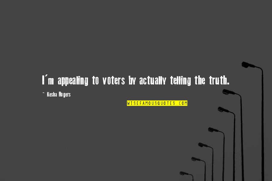 Jealousy Thought Quotes By Kesha Rogers: I'm appealing to voters by actually telling the Jealousy Thought Quotes By Kesha Rogers: I'm appealing to voters by actually telling the