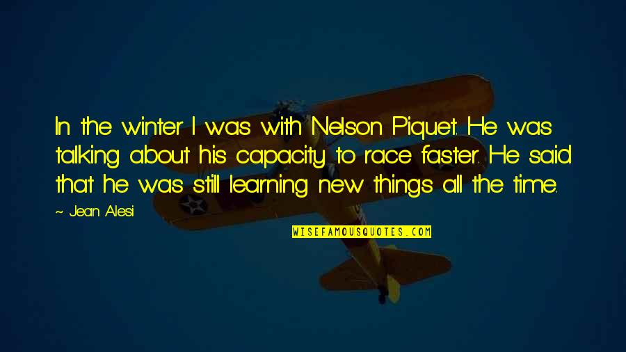 Jean Alesi Quotes By Jean Alesi: In the winter I was with Nelson Piquet. Jean Alesi Quotes By Jean Alesi: In the winter I was with Nelson Piquet.