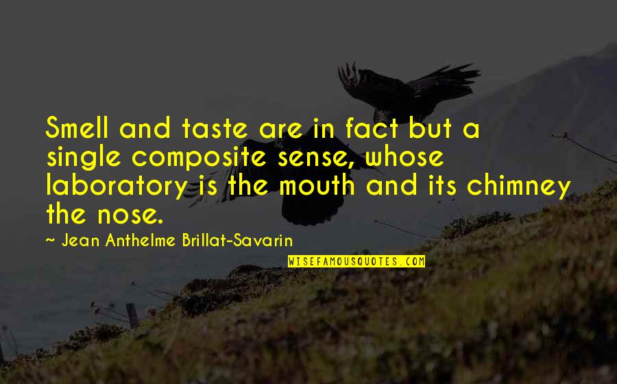 Jean Anthelme Brillat Savarin Quotes By Jean Anthelme Brillat-Savarin: Smell and taste are in fact but a