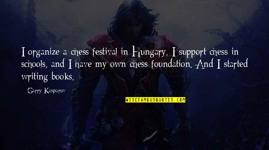 Jean Baptiste Biot Quotes By Garry Kasparov: I organize a chess festival in Hungary. I Jean Baptiste Biot Quotes By Garry Kasparov: I organize a chess festival in Hungary. I