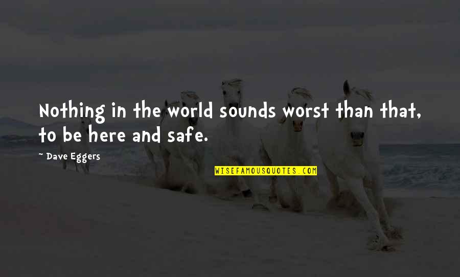 Jean Baptiste Massieu Quotes By Dave Eggers: Nothing in the world sounds worst than that,