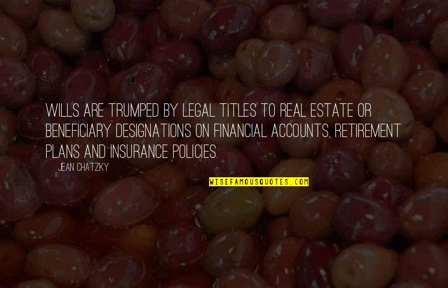 Jean Chatzky Quotes By Jean Chatzky: Wills are trumped by legal titles to real
