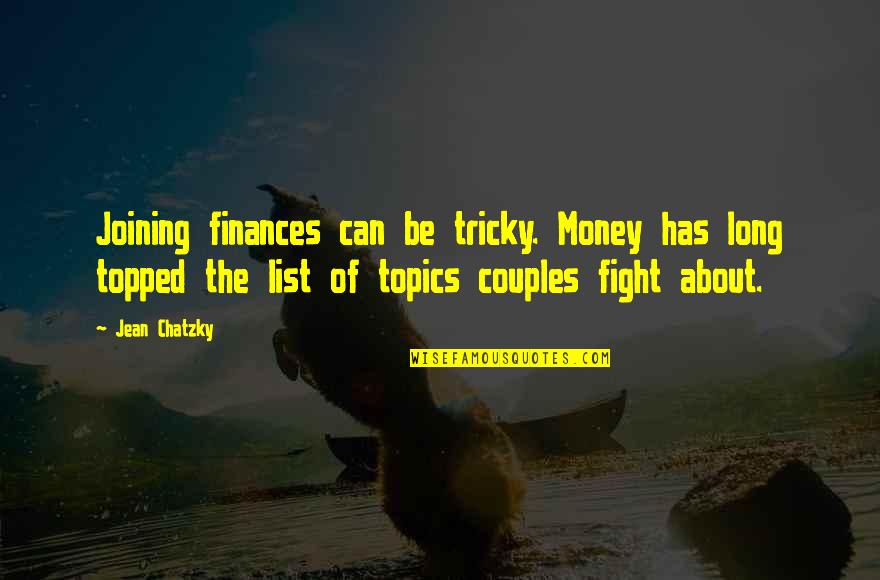 Jean Chatzky Quotes By Jean Chatzky: Joining finances can be tricky. Money has long