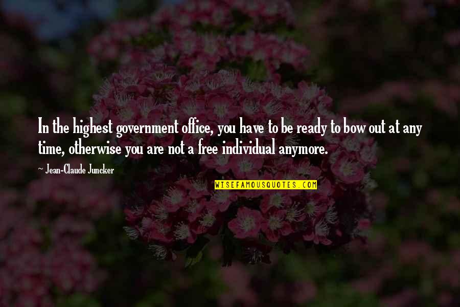 Jean Claude Quotes By Jean-Claude Juncker: In the highest government office, you have to Jean Claude Quotes By Jean-Claude Juncker: In the highest government office, you have to