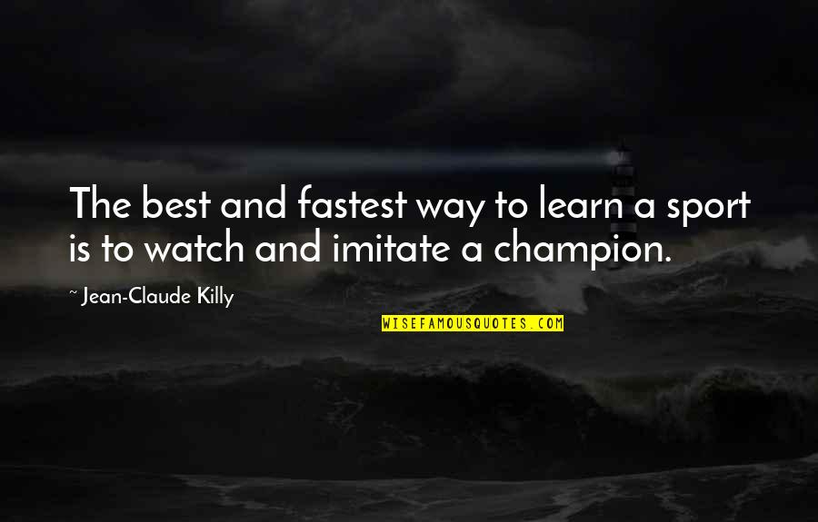 Jean Claude Quotes By Jean-Claude Killy: The best and fastest way to learn a Jean Claude Quotes By Jean-Claude Killy: The best and fastest way to learn a