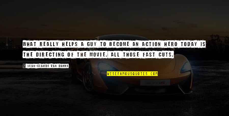 Jean Claude Quotes By Jean-Claude Van Damme: What really helps a guy to become an Jean Claude Quotes By Jean-Claude Van Damme: What really helps a guy to become an
