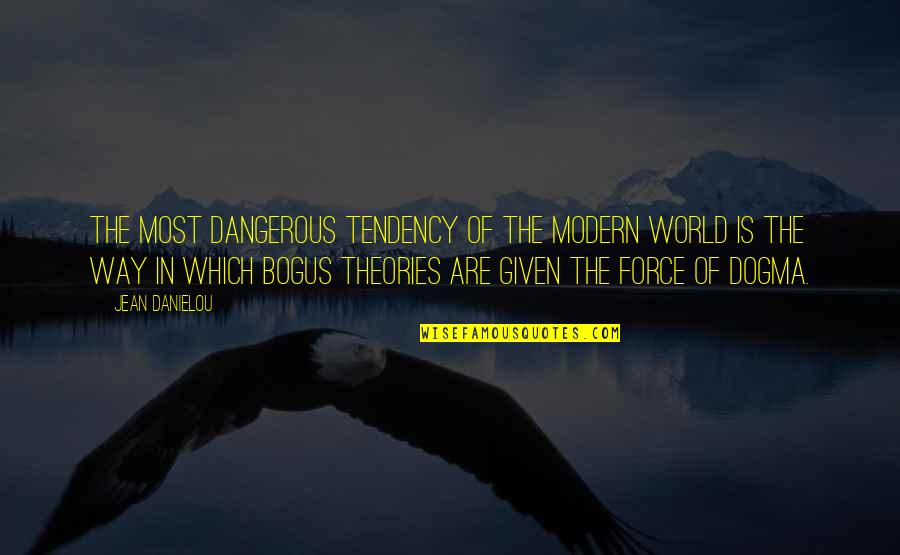 Jean Danielou Quotes By Jean Danielou: The most dangerous tendency of the modern world