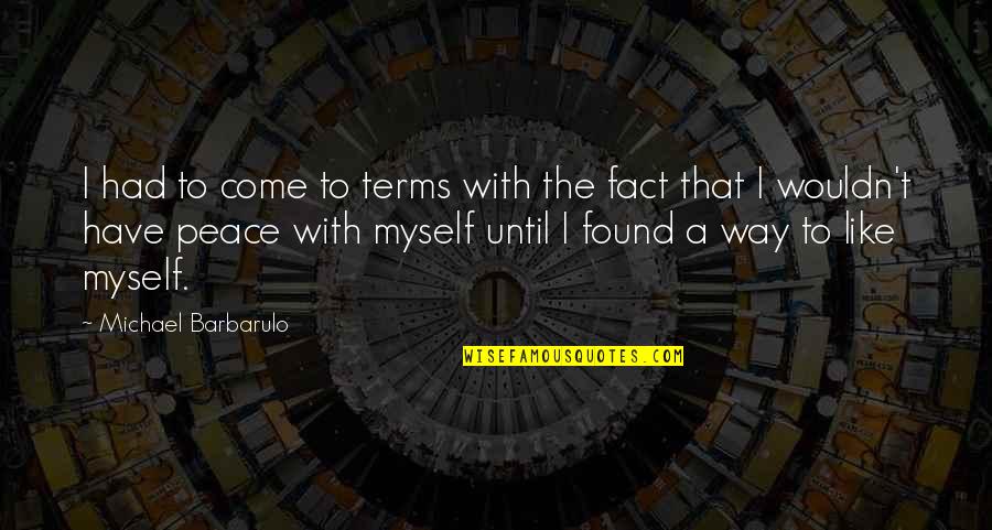 Jean Dubuffet Quote Quotes By Michael Barbarulo: I had to come to terms with the