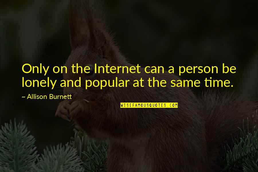 Jean Elie Ilunga Quotes By Allison Burnett: Only on the Internet can a person be
