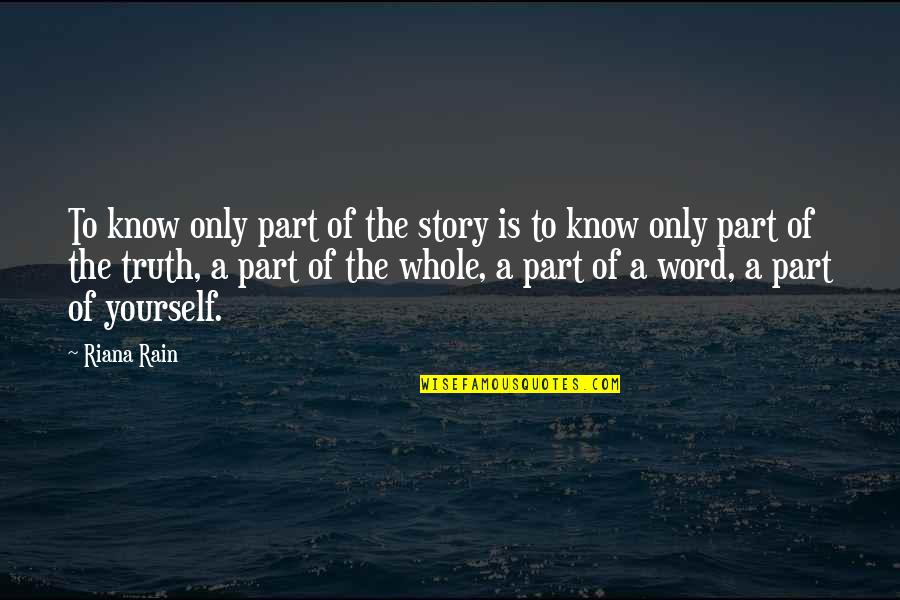 Jean Fouquet Quotes By Riana Rain: To know only part of the story is