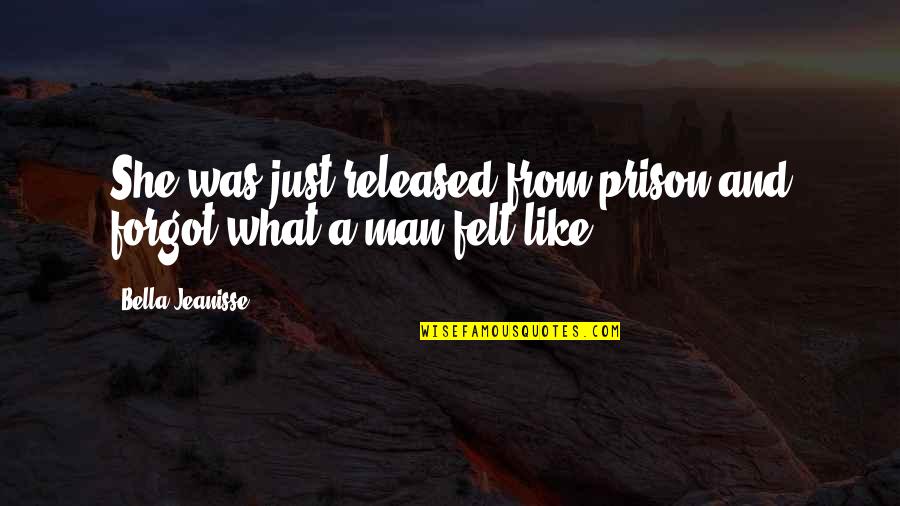 Jean Francois Champollion Quotes By Bella Jeanisse: She was just released from prison and forgot Jean Francois Champollion Quotes By Bella Jeanisse: She was just released from prison and forgot
