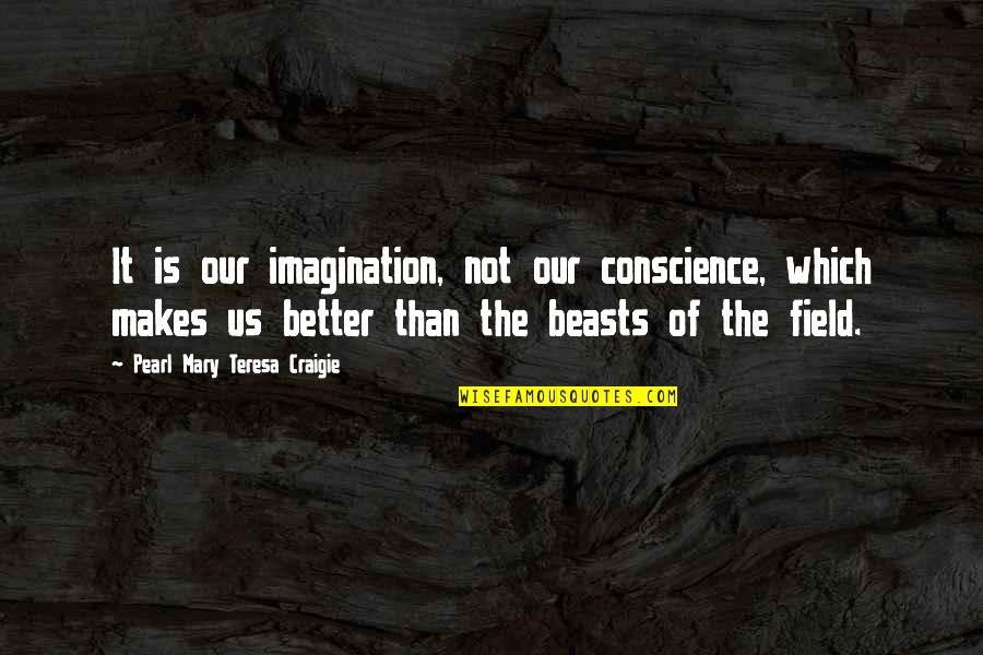 Jean Francois Millet Quotes By Pearl Mary Teresa Craigie: It is our imagination, not our conscience, which