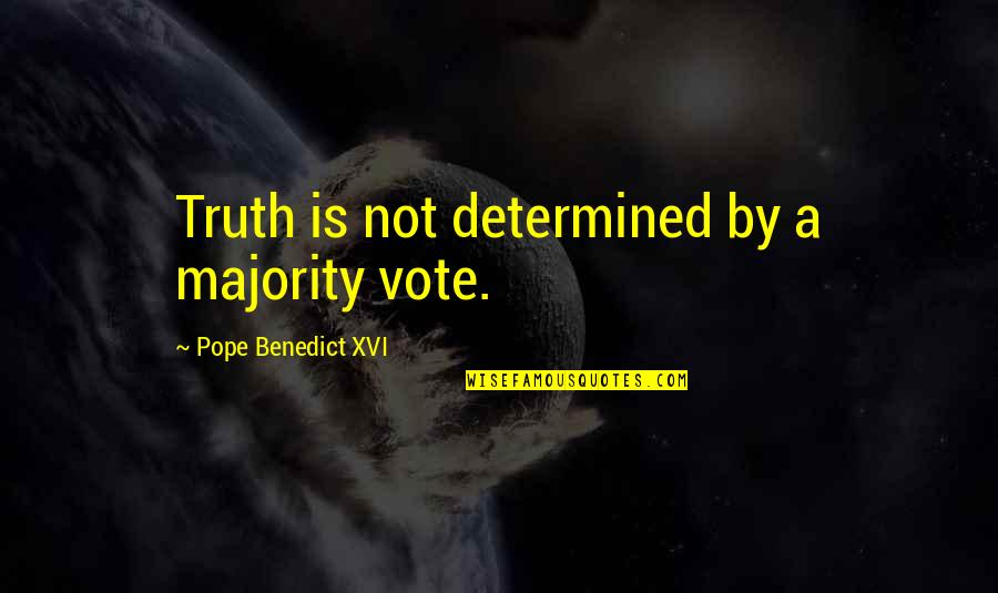 Jean Francois Revel Quotes By Pope Benedict XVI: Truth is not determined by a majority vote.