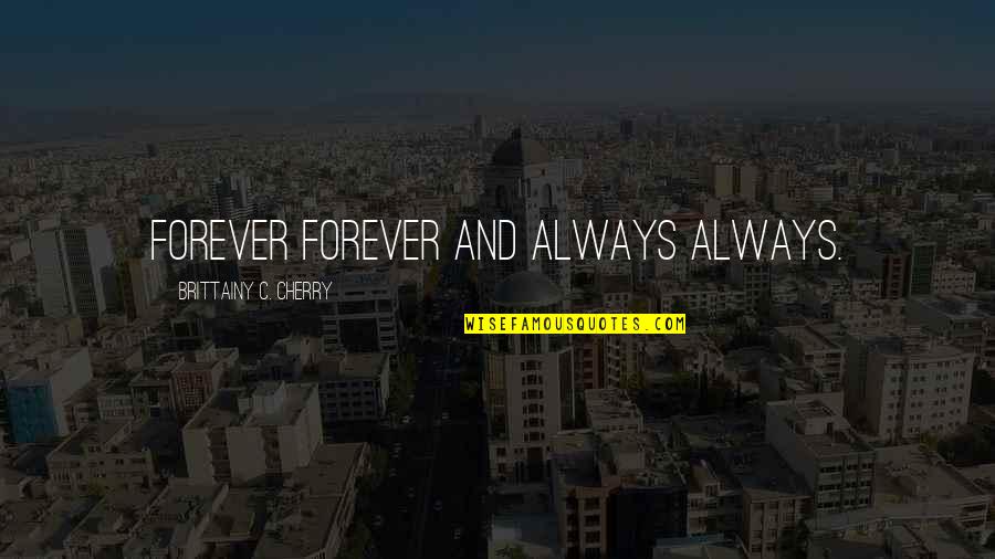 Jean Fritz Quotes By Brittainy C. Cherry: Forever forever and always always.