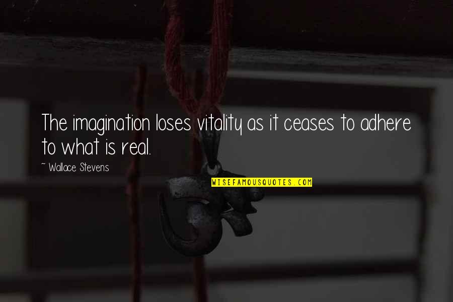 Jean Fritz Quotes By Wallace Stevens: The imagination loses vitality as it ceases to